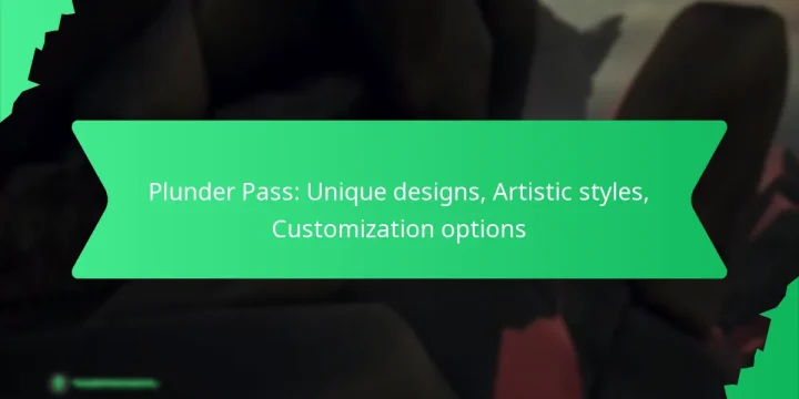 Plunder Pass: Unique designs, Artistic styles, Customization options