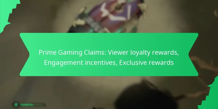 Prime Gaming Claims: Viewer loyalty rewards, Engagement incentives, Exclusive rewards